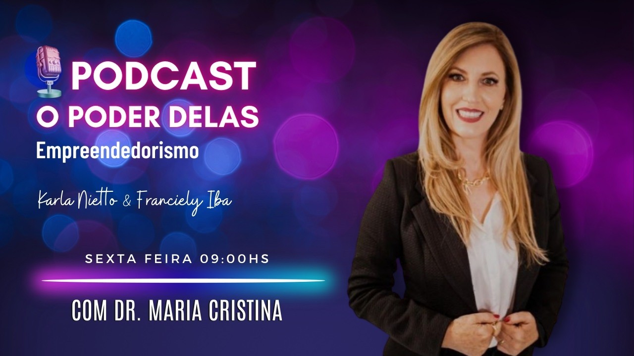 O Poder Delas - Entrevista com Dr. Maria Cristina.