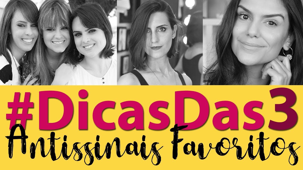 #DicasDas3 | Antissinais Favoritos com Makeup Atelier, 2 Beauty e Coisas de Diva