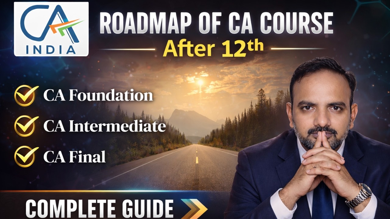 CA Course Roadmap After 12th | Complete CA Guidance | Fees Steps & Full Details about CA Course 2026