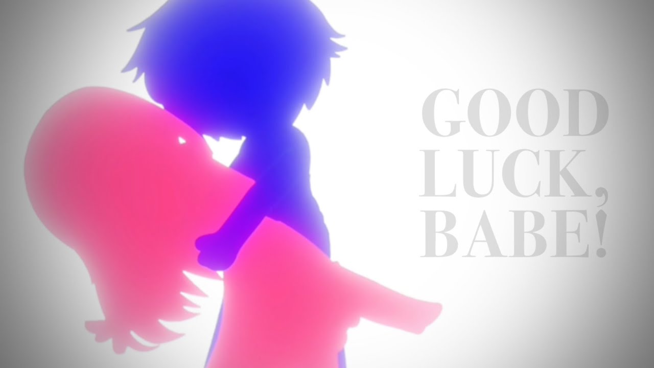 GOOD LUCK, BABE! ✧ | gacha club