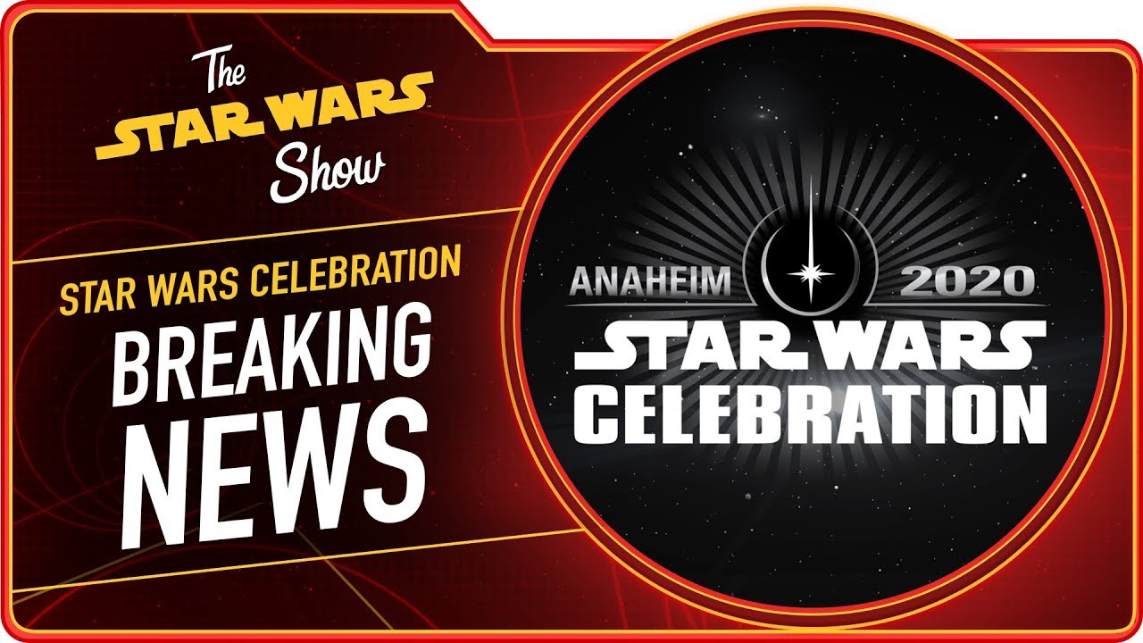 Star Wars Celebration Anaheim 2020 Dates Announced | The Star Wars Show