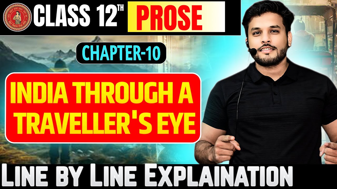 English Class 12 Chapter 10 Line by Line&nbsp;Explaination | india through a traveller's eye class 12 |