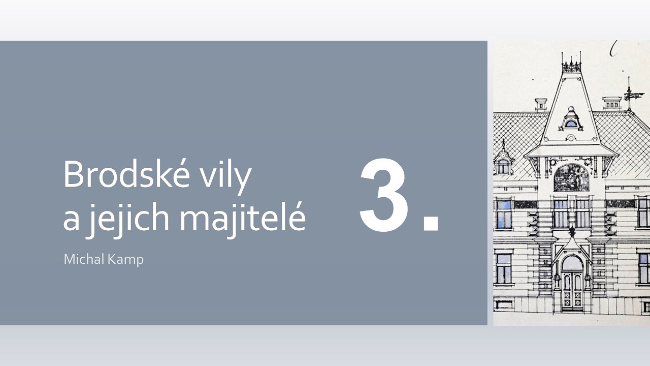 Brodské vily a jejich majitelé - 3. část - 8. ledna 2025