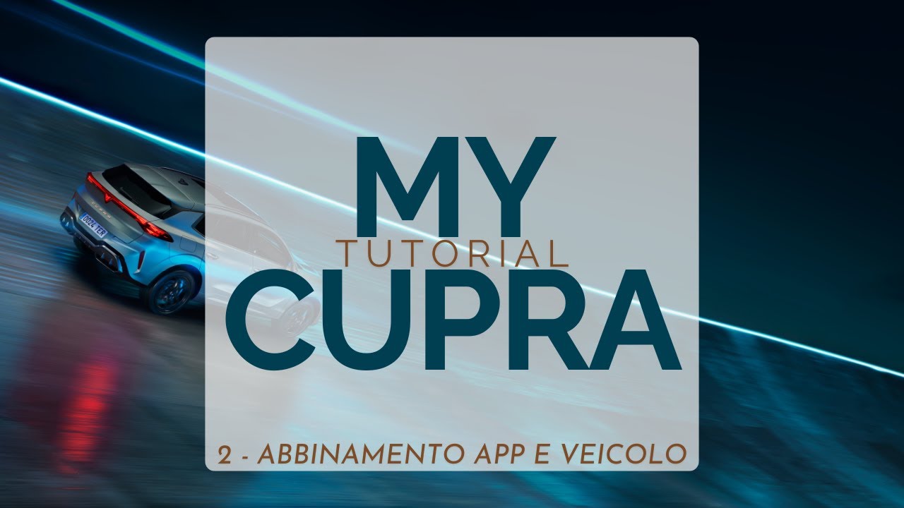 Tutorial app MY CUPRA - abbinamento app e veicolo