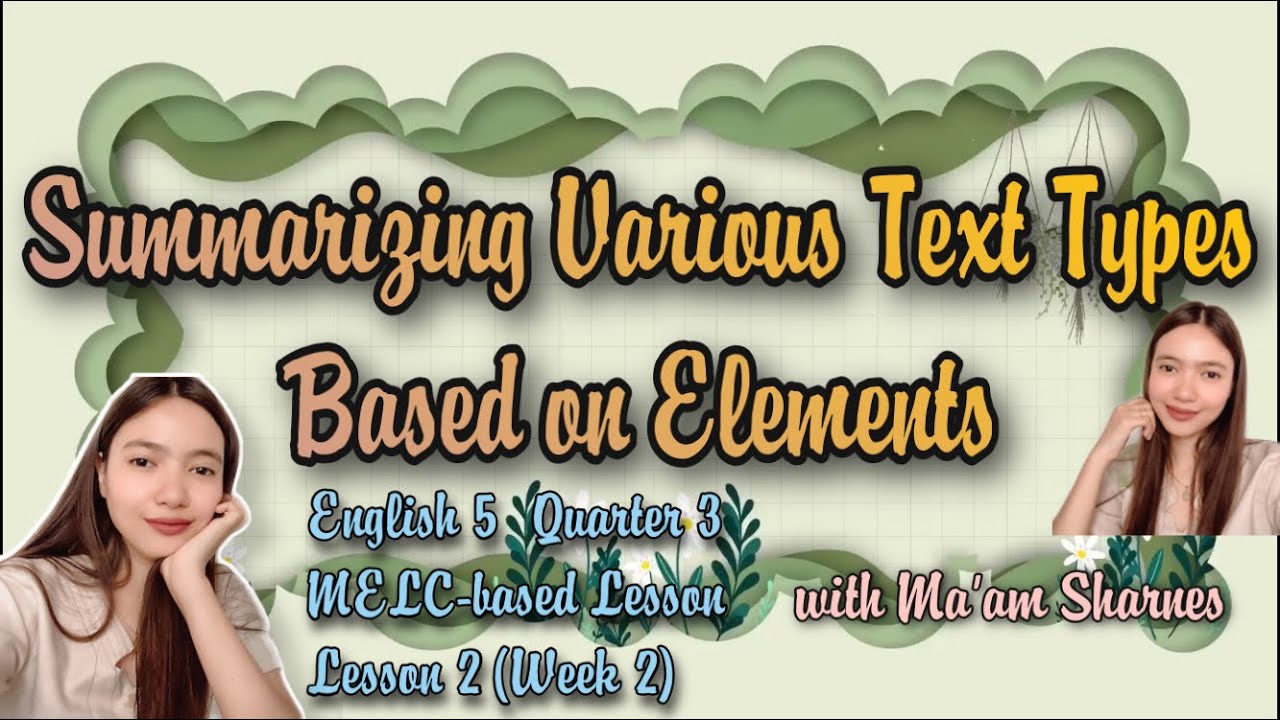 ENGLISH 5 QUARTER 3 WEEK 2 LESSON 2: SUMMARIZING VARIOUS TEXT TYPES BASED ON ELEMENTS