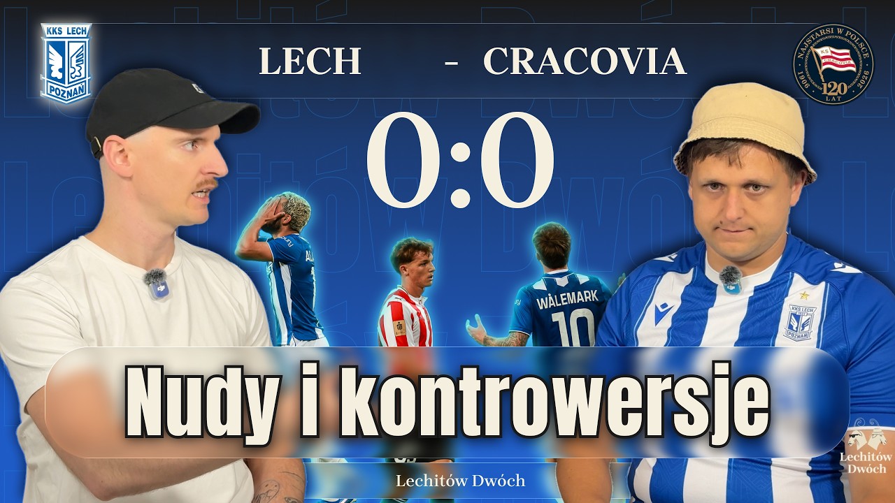 LECHIT&Oacute;W DW&Oacute;CH - LECH POZNAŃ REMISUJE Z CRACOVIĄ, OCENY, KONTROWERSJA I KAROL LINETTY