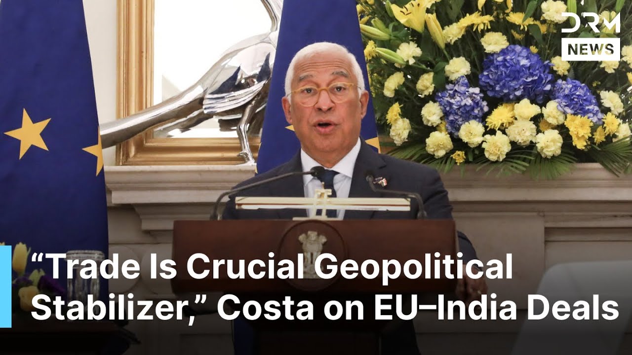 FULL REMARKS: Antonio Costa Highlights &euro;1.88 Trillion India&ndash;EU Trade Deal and Strategic Partnership
