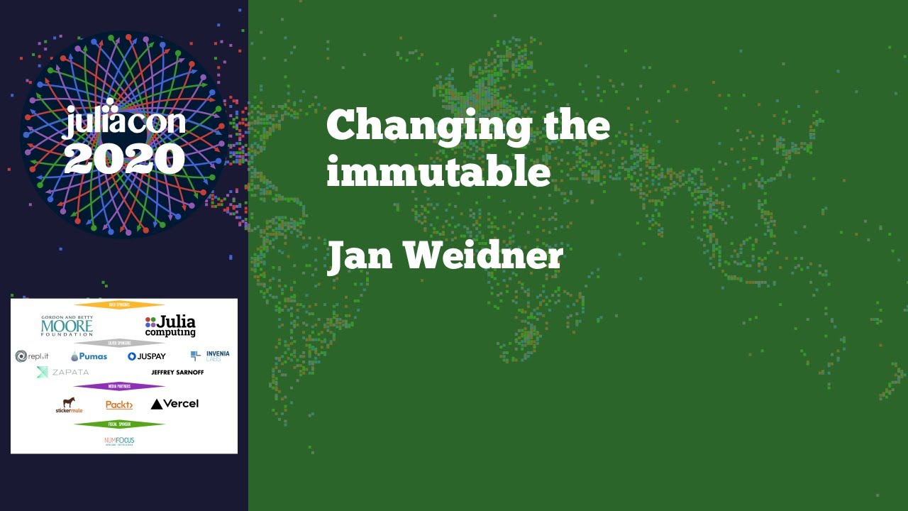 JuliaCon 2020 | Changing the immutable | Jan Weidner