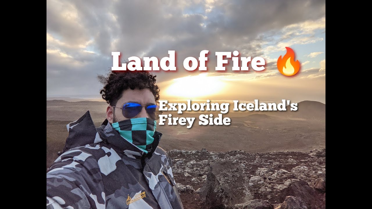 The Land of Fire! Exploring the Best of Iceland's Firey Side