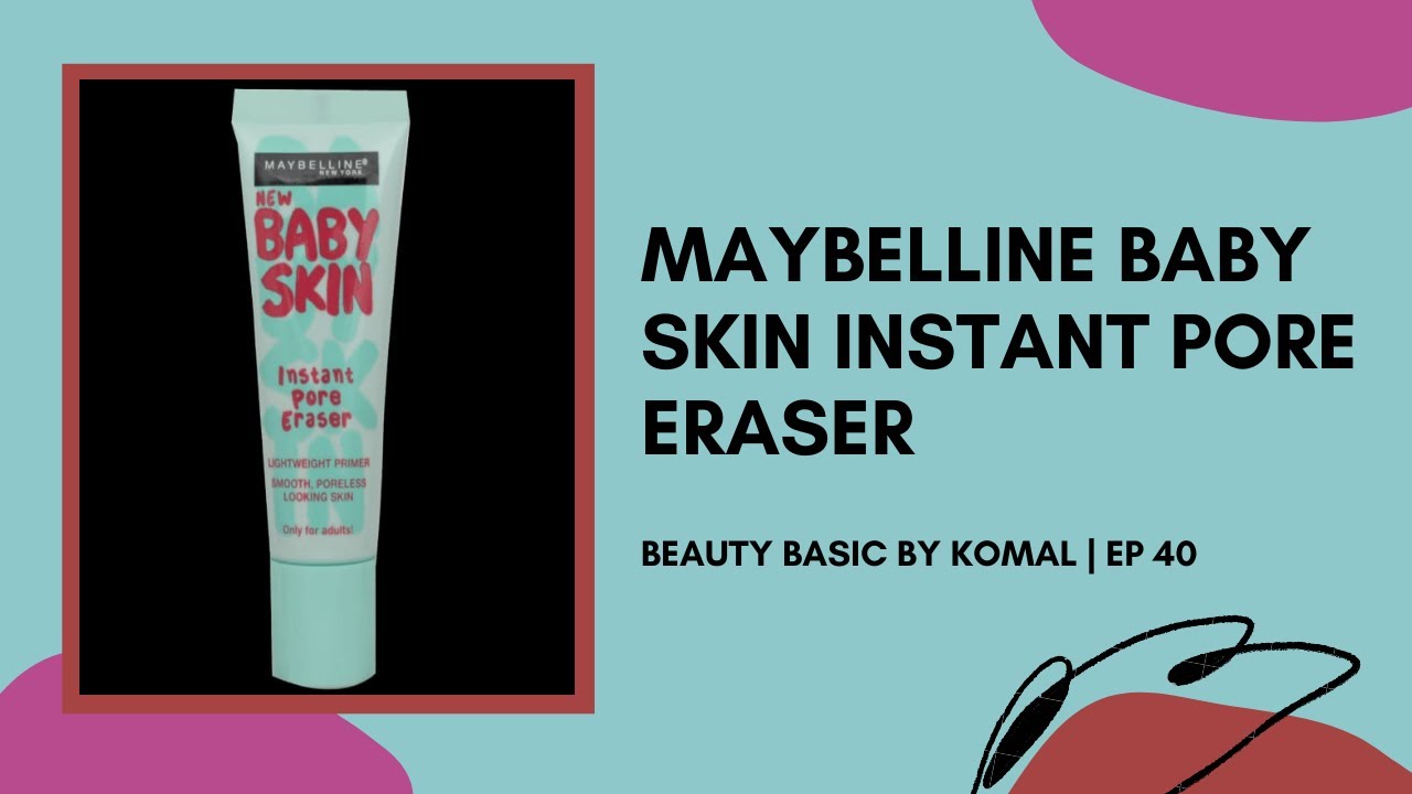Maybelling Baby  Skin Instant Pore Eraser | Review | EP 40