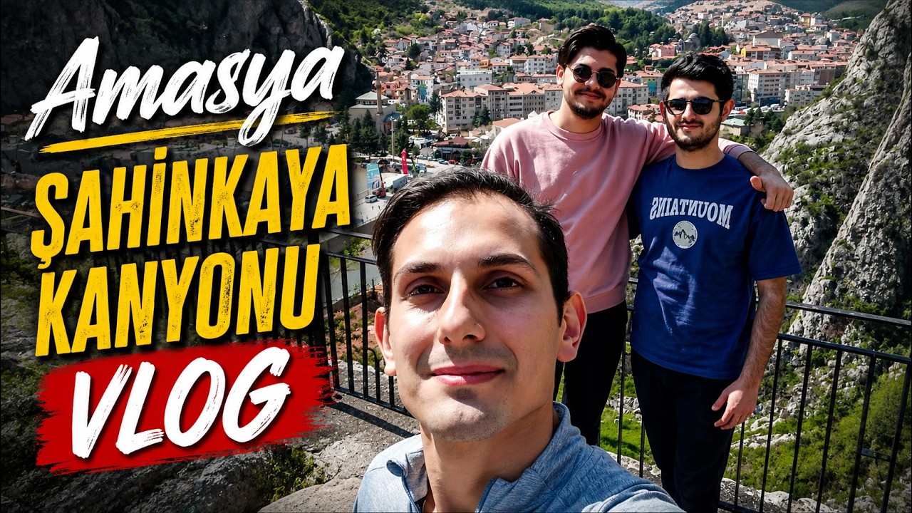 Amasyada 3 Şehzade.. (Amasya ve Şahinkaya Kanyonu VLOG)