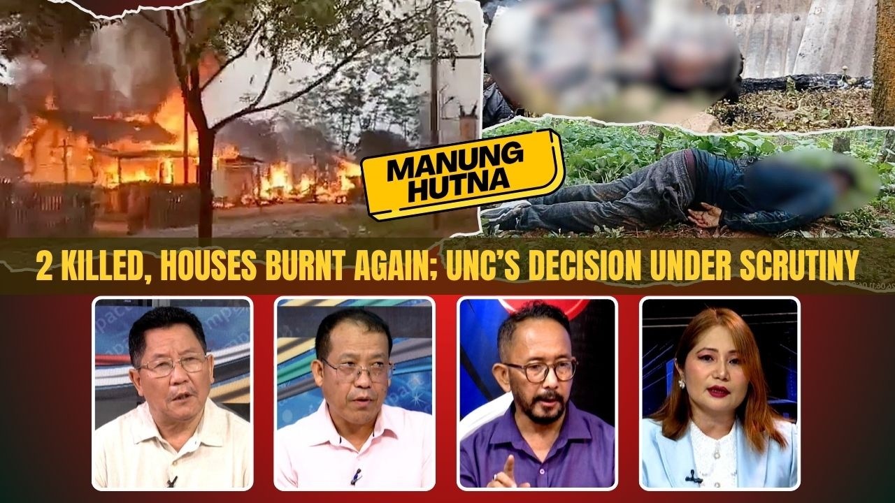2 KILLED, HOUSES BURNT AGAIN; UNC'S DECISION UNDER SCRUTINY     | 11 JUN 2026