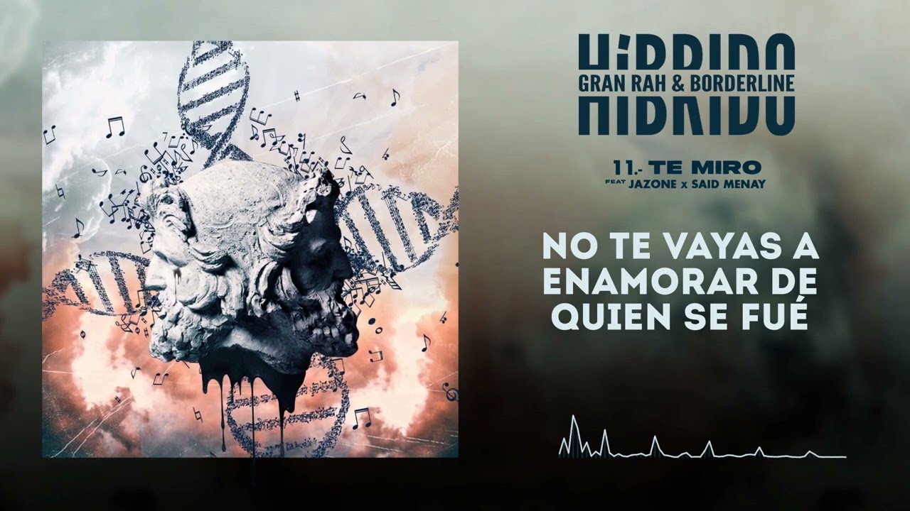 11 - @GranRah & @borderlineoficial - Te Miro (ft. Said Menay & Jazone)