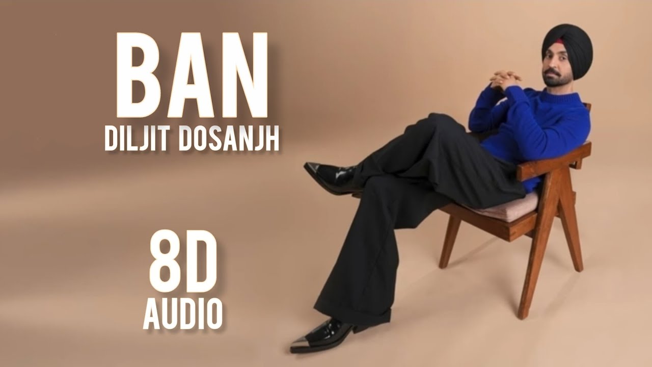 || BAN - DILJIT DOSANJH 8D AUDIO ||