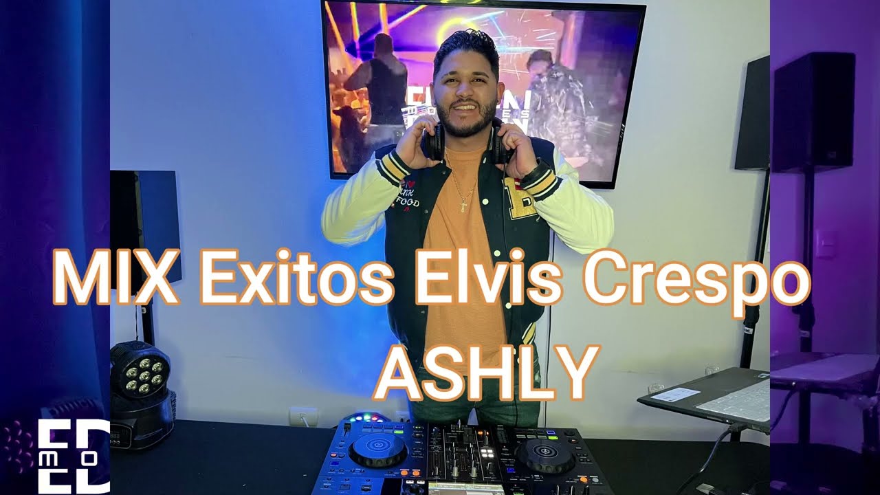 EXITOS DE ELVIS CRESPO 🌍 ASHLY🔥 (Dj Edwin Morales en vivo )