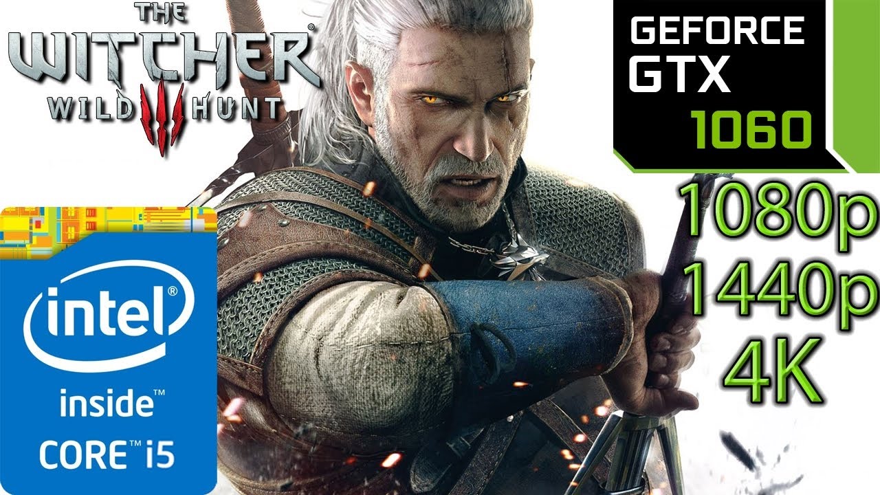 The Witcher 3: Wild Hunt: GTX 1060 i5 4460 (1080p - 1440p - 4K)