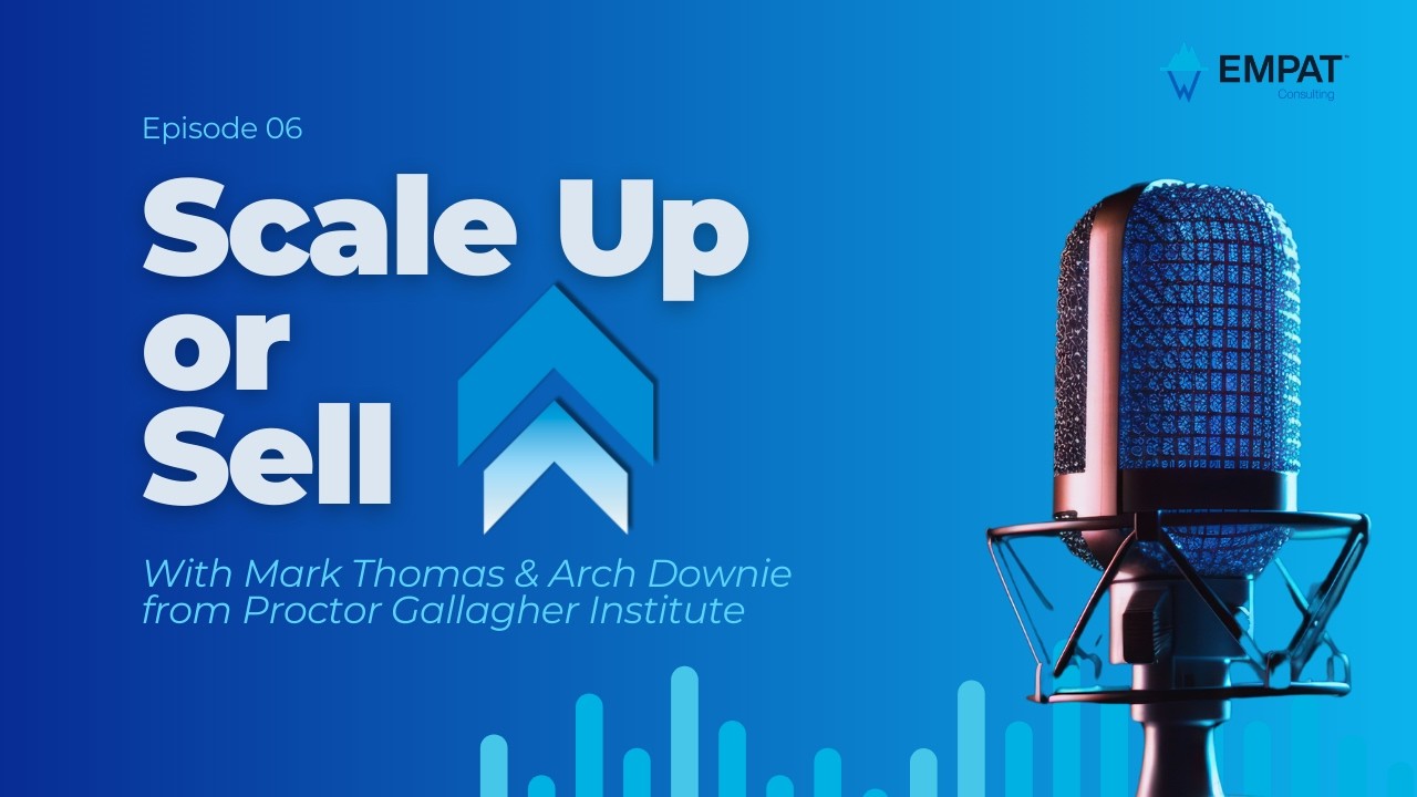 Scale Up or Sell - Podcast Episode 6 - Leadership with Arch Downie