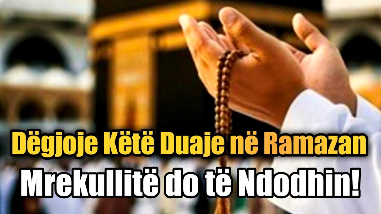 Dëgjoje Këtë Duaje në Ramazan – Mrekullitë do të Ndodhin! 🤲🏻