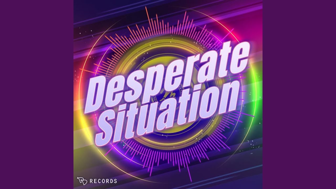 Desperate Situation