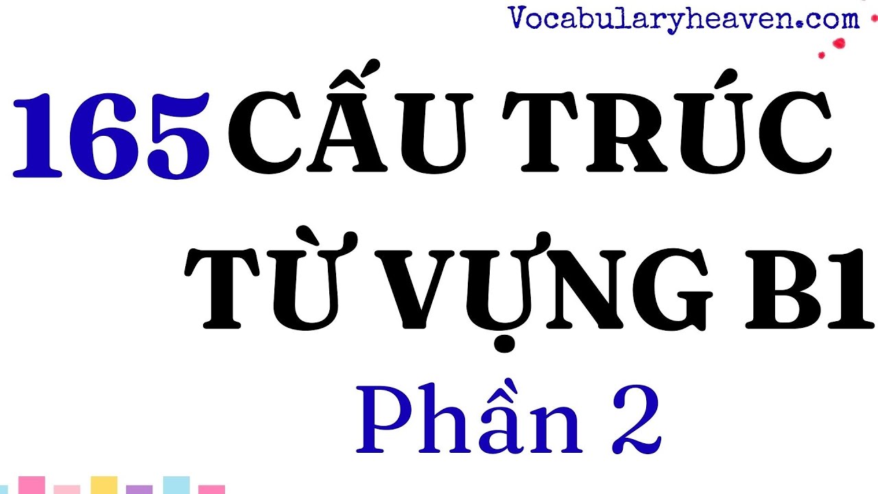 Cấu Trúc Từ Vựng B1 _Phần 2