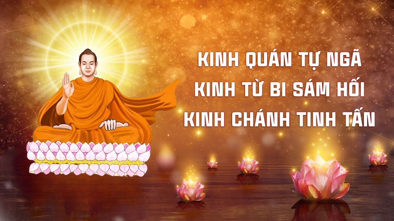 3 BÀI KINH THẦN THÁNH - Kinh Quán Tự Ngã, Kinh Từ Bi Sám Hối, Kinh Chánh Tinh Tấn