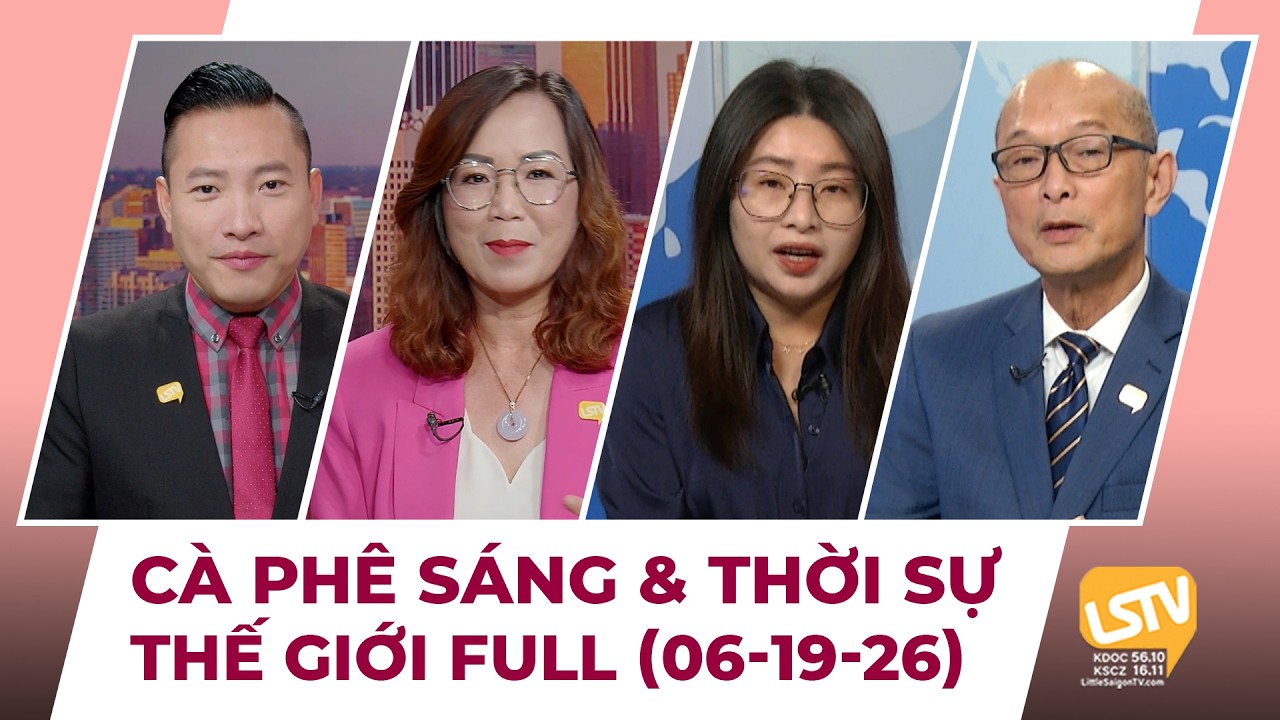 C&agrave; Ph&ecirc; S&aacute;ng & Thời Sự Thế Giới LSTV (06-19-2026)