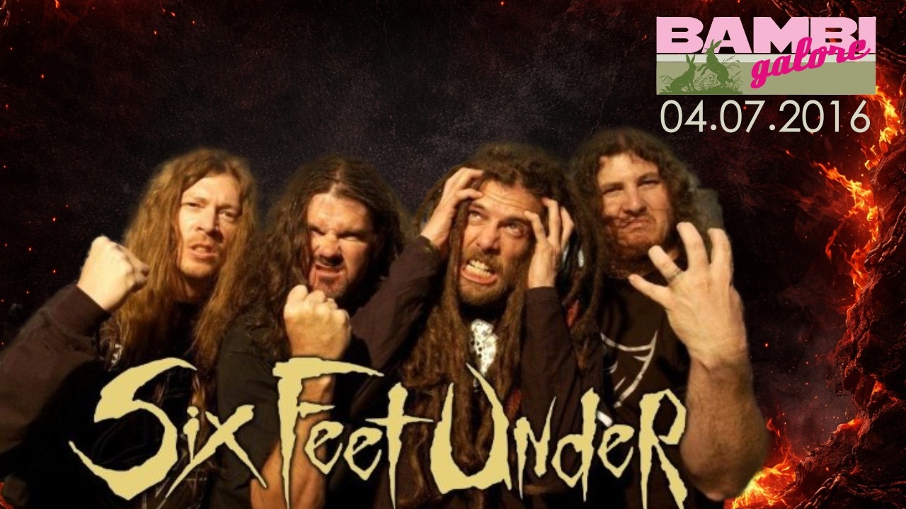 Six Feet Under im Bambi galore 04.07.2016