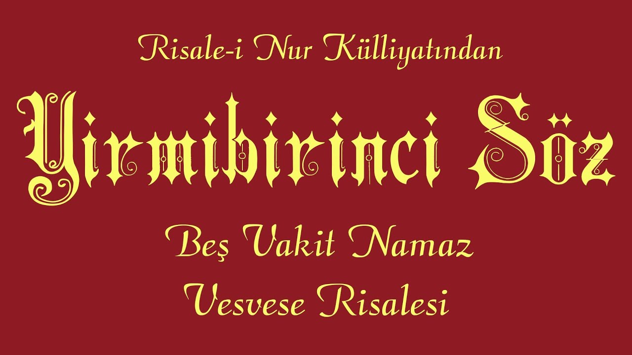 Risale-i Nur Külliyatı/Sözler - Yirmibirinci Söz - Beş Vakit Namaz - Vesvese Risalesi (Tek Parça)