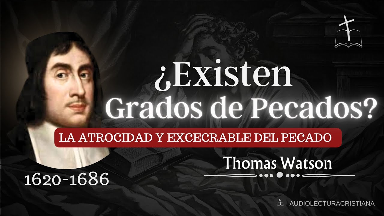 &iquest;Hay Pecados m&aacute;s Graves que Otros,? | Thomas Watson #sanadoctrina