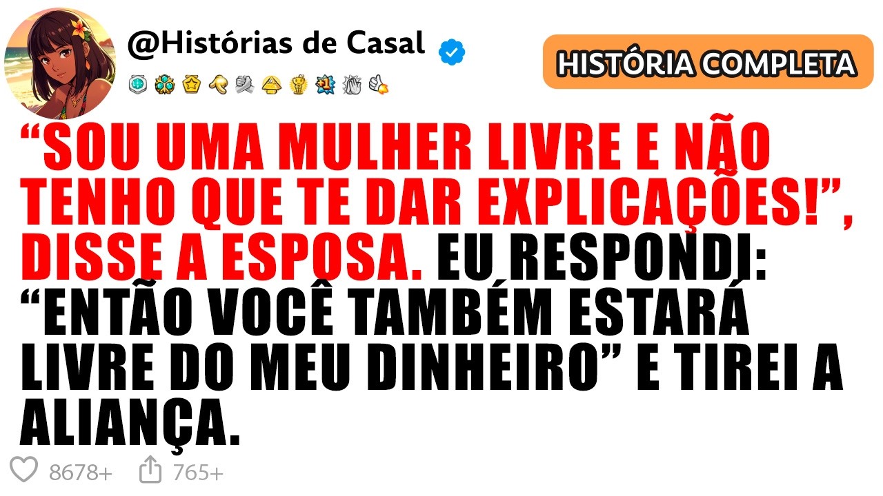 “SOU UMA MULHER LIVRE E NÃO TENHO QUE TE DAR EXPLICAÇÕES!”, DISSE A ESPOSA.
