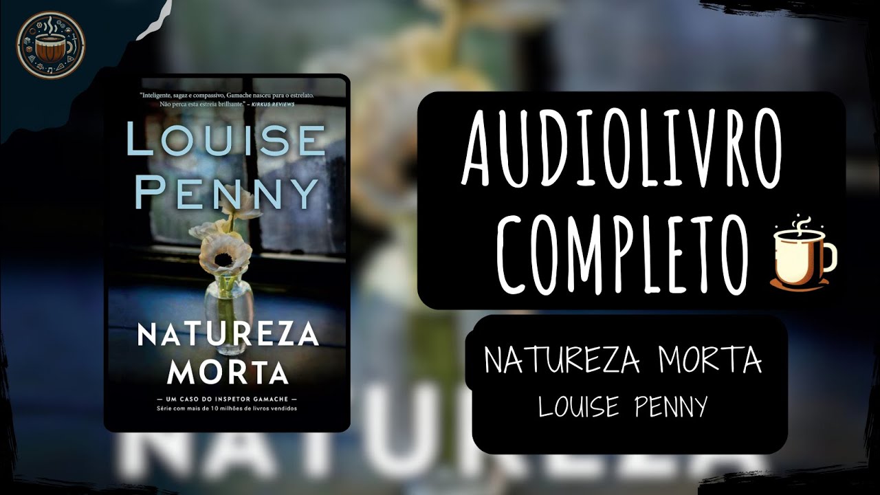 Natureza-Morta - Louise Penny🎧 Audiobook Completo