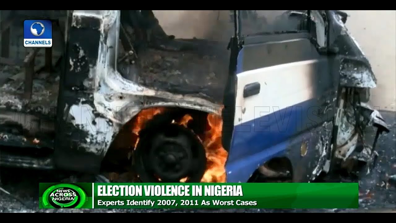 2007, 2011 Elections, Worst Cases Of Election Violence In Nigeria - Experts