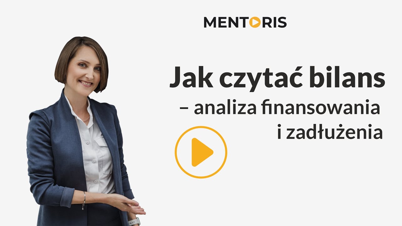 Jak czytać bilans - analiza finansowania i zadłużenia| MENTORIS
