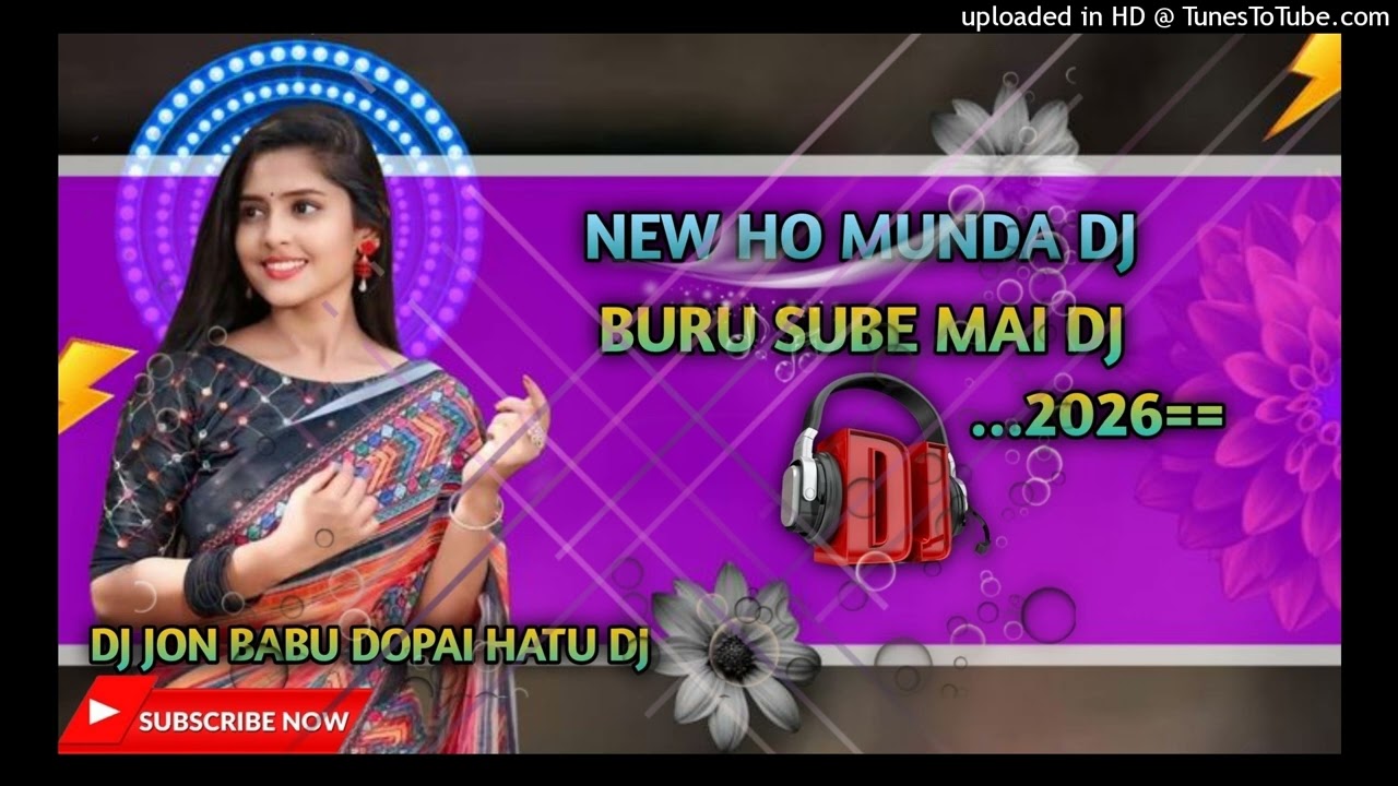 NEW HO MUNDA DJ BURU SUBE MAI DJ JON BABU DOPAI HATU DJ