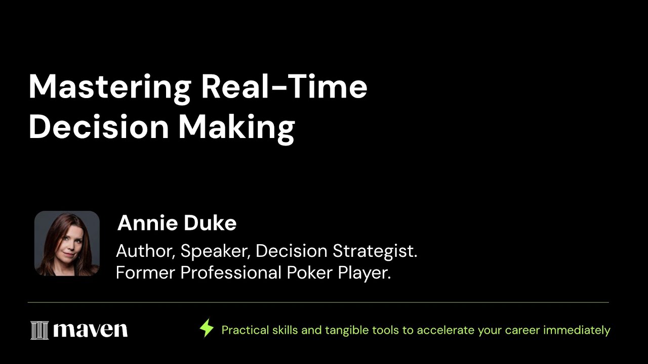 Annie Duke: Mastering real-time decision making | Maven Lightning Lesson