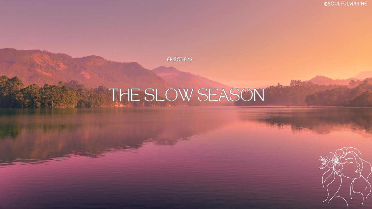 Episode 13: The Slow Season