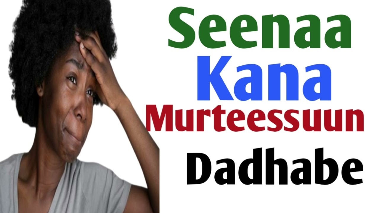 Seenaa Kana Murteessuun Dadhabe