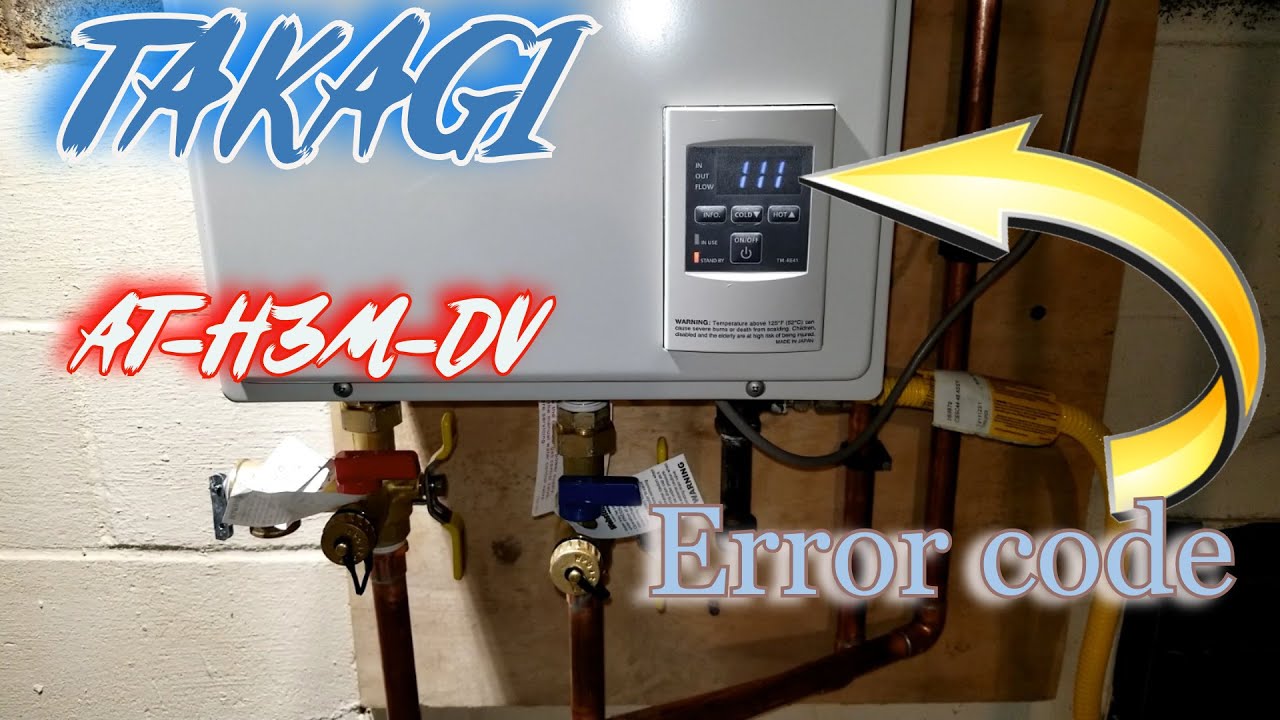 TAKAGI TANKLESS WATER HEATER AT-H3M-DV | ERROR CODE 111 Fix it!