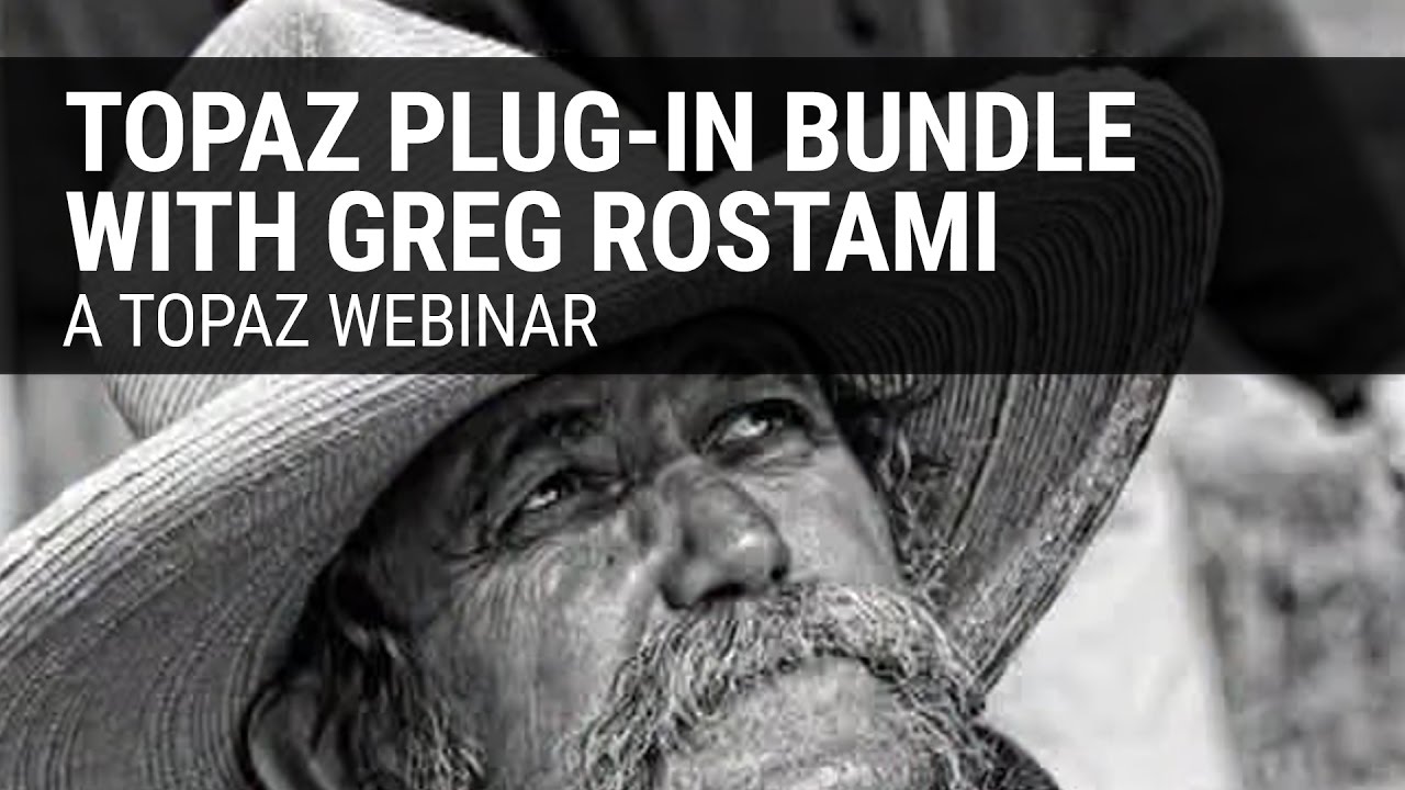 Topaz Plug-In Bundle - Discover the Possibilities with Greg Rostami