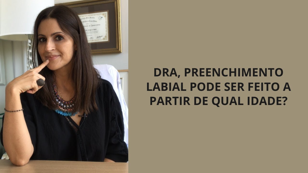 DRA, PREENCHIMENTO LABIAL PODE SER FEITO A PARTIR DE QUAL IDADE?