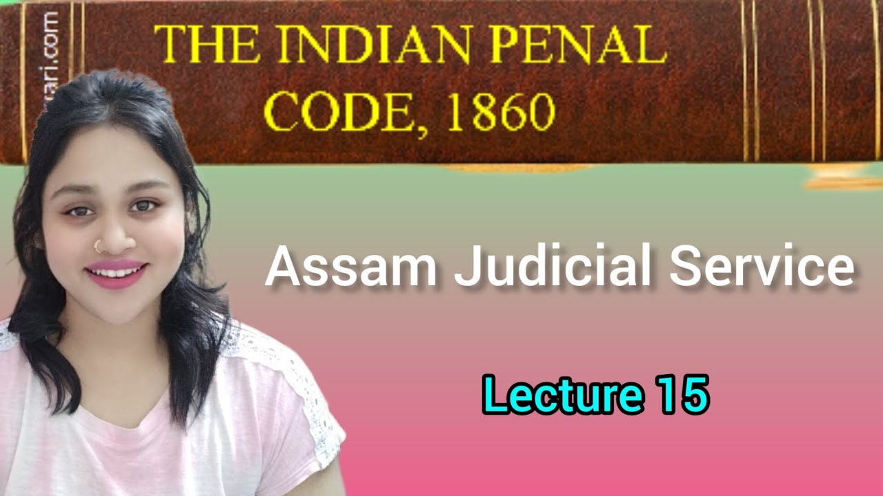 IPC, Lecture 15 || AJS Grade 3 preparation || Assam Judicial Service Examination