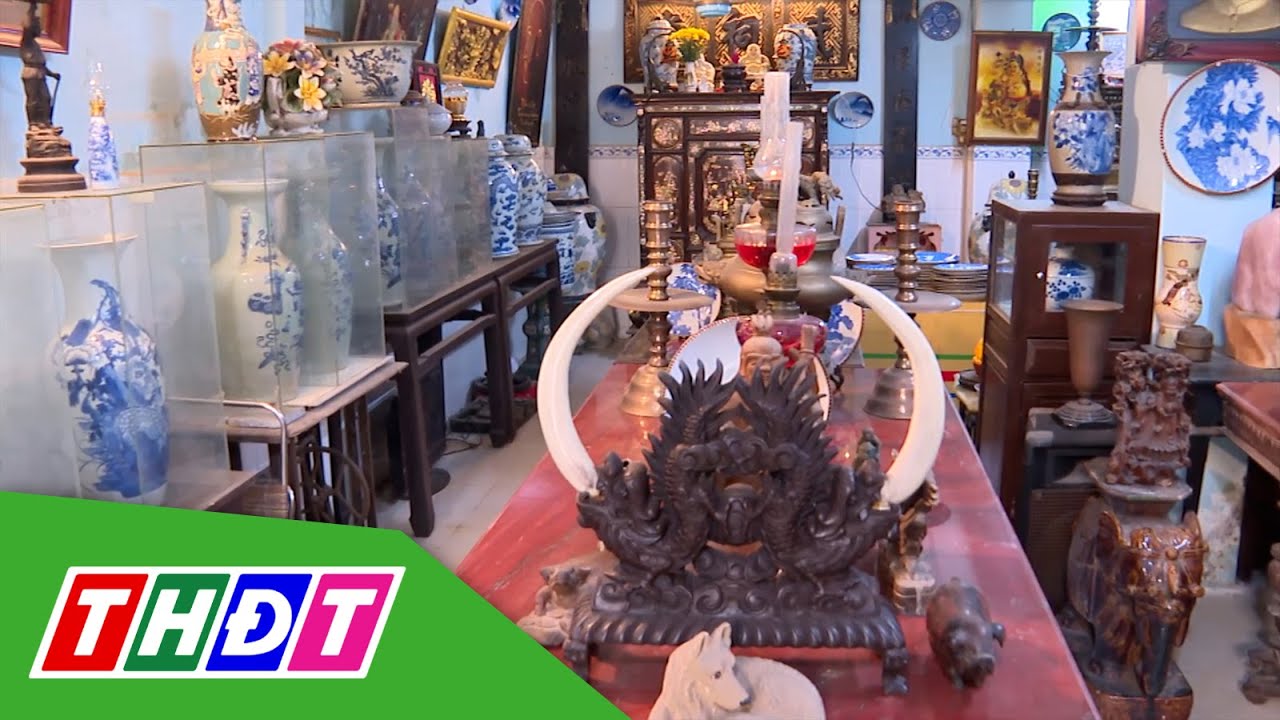 Đam m&ecirc; sưu tầm đồ cổ, đồ xưa | THDT