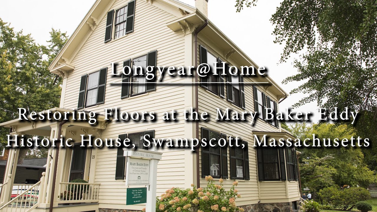 Longyear@Home: Restoring Floors at the Mary Baker Eddy Historic House, Swampscott, Massachusetts