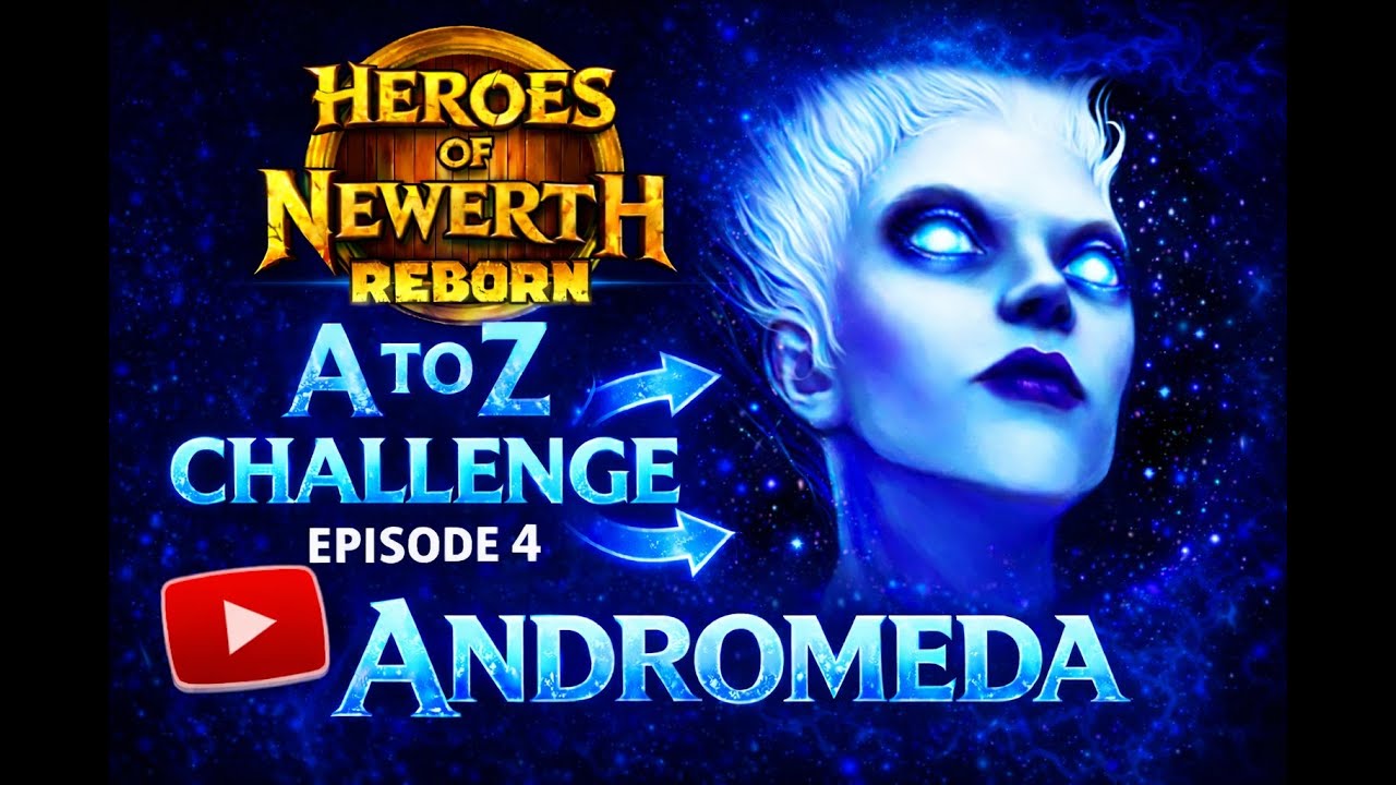 HoN [REBORN] - A to Z Challenge (EP. 4) - Andromeda !
