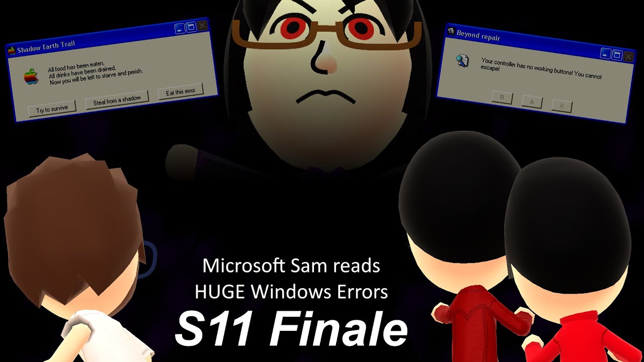 Microsoft Sam reads HUGE Windows Errors (S11 Finale)