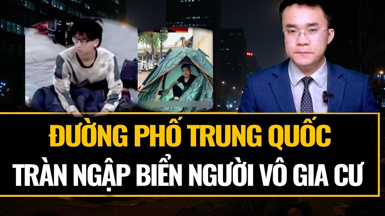 Thành phố lớn TQ tràn ngập người vô gia cư, tình hình chưa bao giờ thảm khốc đến thế||NhìnChiến Lược