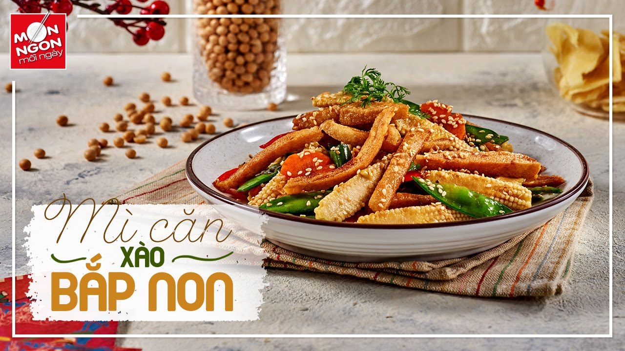 C&aacute;ch l&agrave;m M&Igrave; CĂN X&Agrave;O BẮP NON m&oacute;n chay ngon miệng | M&Oacute;N NGON MỖI NG&Agrave;Y