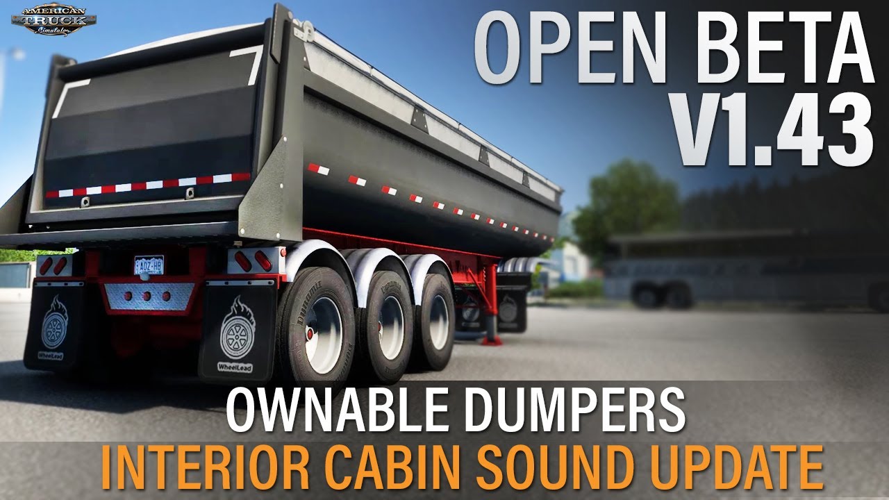 ATS v1.43 - Open Beta (Ownable Dumpers, Cabin Sound Update, New SDF Fonts, and Bug Fixes)