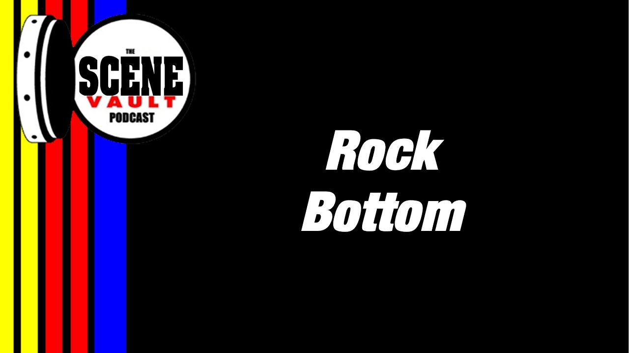 The Scene Vault Podcast -- Brett Bodine Hits Rock Bottom