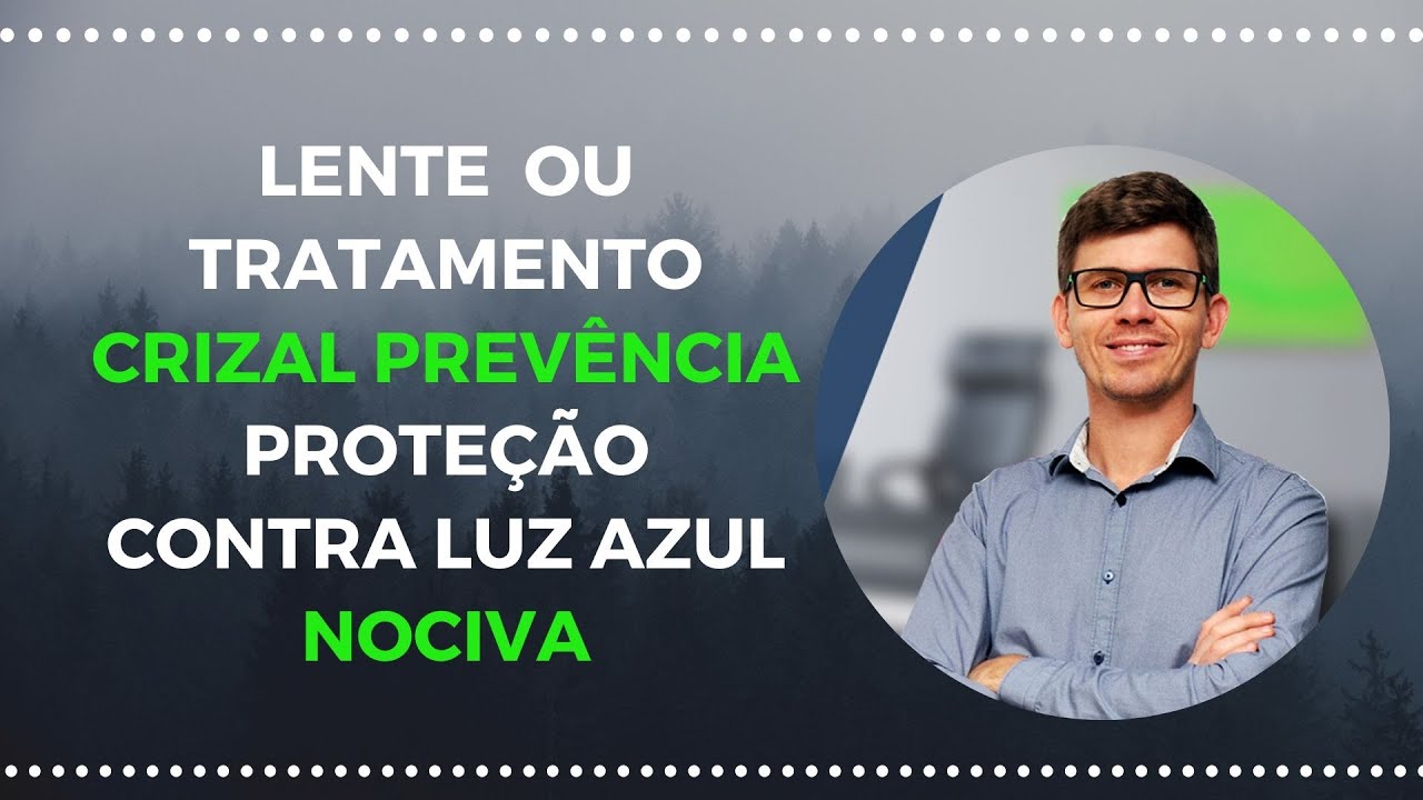 Lente ou Tratamento Crizal Prevência - Proteção contra Luz Azul Nociva